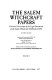 The Salem witchcraft papers : verbatim transcripts of the legal documents of the Salem witchcraft outbreak of 1692 /