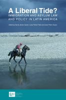 A liberal tide? : immigration and asylum law and policy in Latin America /