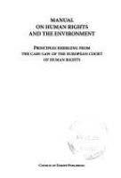 Manual on human rights and the environment : principles emerging from the case-law of the European Court of Human Rights.