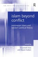 Islam beyond conflict : Indonesian Islam and Western political theory /