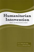 Humanitarian intervention : moral and philosophical issues /