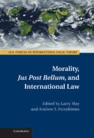 Morality, jus post bellum, and international law /