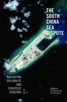 The South China Sea dispute navigating diplomatic and strategic tensions /