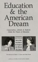 Education & the American dream : conservatives, liberals & radicals debate the future of education /