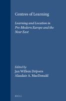 Centres of learning : learning and location in pre-modern Europe and the Near East /