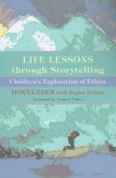 Life lessons through storytelling : children's exploration of ethics /