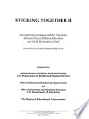 Sticking together II : strengthening linkages and the transition between early childhood education and early elementary school : summary of the second National Policy Forum /