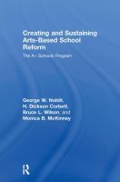 Creating and sustaining arts-based school reform : the A+ schools program /