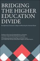 Bridging the higher education divide : strengthening community colleges and restoring the American Dream : the report of the Century Foundation Task Force on Preventing Community Colleges from Becoming Separate and Unequal /