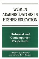Women administrators in higher education : historical and contemporary perspectives /