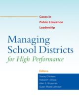 Managing school districts for high performance : cases in public education leadership /