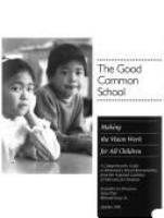 The good common school : making the vision work for all children : a comprehensive guide to elementary school restructuring from the National Coalition of Advocates for Students.