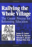 Rallying the whole village : the Comer process for reforming education /