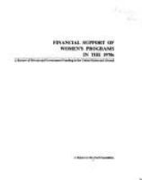 Financial support of women's programs in the 1970s : a review of private and government funding in the United States and abroad.