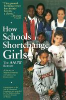 How schools shortchange girls : the AAUW report : a study of major findings on girls and education /