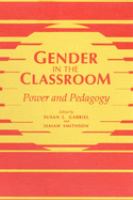 Gender in the classroom : power and pedagogy /