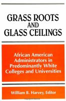 Grass roots and glass ceilings : African American administrators in predominantly white colleges and universities /