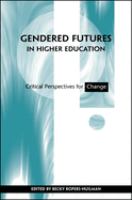 Gendered futures in higher education : critical perspectives for change /