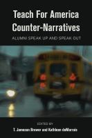 Teach for America counter-narratives : alumni speak up and speak out /