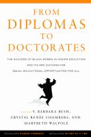 From diplomas to doctorates : the success of black women in higher education and its implications for equal educational opportunities for all /