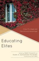 Educating elites : class privilege and educational advantage /
