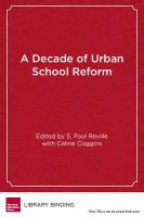 A decade of urban school reform : persistence and progress in the Boston Public Schools /