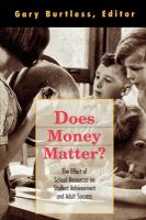 Does money matter? : the effect of school resources on student achievement and adult success /