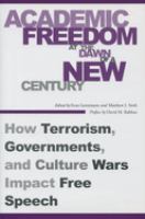 Academic freedom at the dawn of a new century : how terrorism, governments, and culture wars impact free speech /