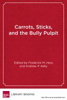 Carrots, sticks, and the bully pulpit : lessons from a half-century of federal efforts to improve America's schools /