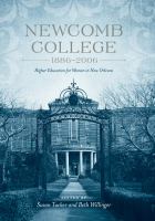 Newcomb College, 1886-2006 : higher education for women in New Orleans /