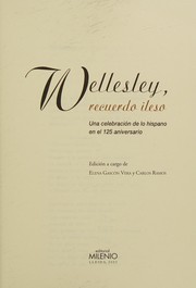 Wellesley, recuerdo ileso : una celebración de lo hispano en el 125 aniversario /