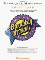 Broadway musicals show by show : 1940-1949 : a musical and historical look at Broadway's biggest hits based on the best-selling book by Stanley Green ; piano-vocal.