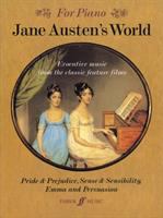 Jane Austen's world : evocative music from the classic feature films Pride & prejudice, Sense & sensibility, Emma, and Persuasion /