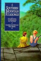 Southern mountain folksongs : traditional songs from the Appalachians and the Ozarks /