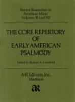 The Core repertory of early American psalmody /