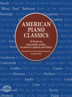 American piano classics : 39 works by Gottschalk, Griffes, Gershwin, Copland and others /