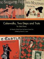 Cakewalks, two-steps and trots : 34 popular works from the dance-craze era : for solo piano /