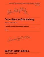 From Bach to Schoenberg : 200 years of piano music : a pianist's anthology of performance repertoire = Klaviermusik aus 200 Jahren zum Einstieg in das Konzertrepertoire.