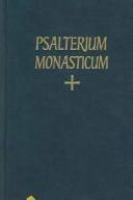 Psalterium cum canticis Novi & Veteris Testamenti iuxta regulam S.P.N. Benedicti & alia schemata liturgiae horarum monasticae cum cantu Gregoriano /