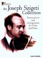 The Joseph Szigeti collection : transcriptions and arrangements for violin and piano /