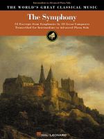 The symphony : 55 excerpts from 47 symphonies by 18 great composers /