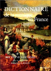 Dictionnaire de la musique en France aux XVIIe et XVIIIe siècles /