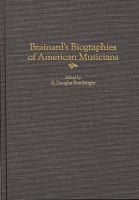 Brainard's biographies of American musicians /