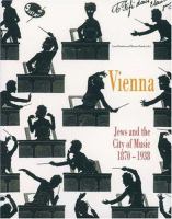 Vienna : Jews and the city of music, 1870-1938 /