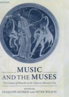 Music and the Muses : the culture of 'mousikē' in the classical Athenian city /