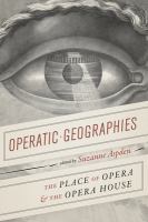 Operatic geographies : the place of opera and the opera house /