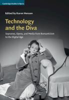 Technology and the diva : sopranos, opera, and media from Romanticism to the digital age /