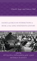 Sacred and secular intersections in music of the long nineteenth century : church, stage, and concert hall /