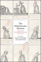 The melodramatic moment : music and theatrical culture, 1790-1820 /
