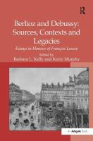 Berlioz and Debussy : sources, contexts and legacies : essays in honour of François Lesure /